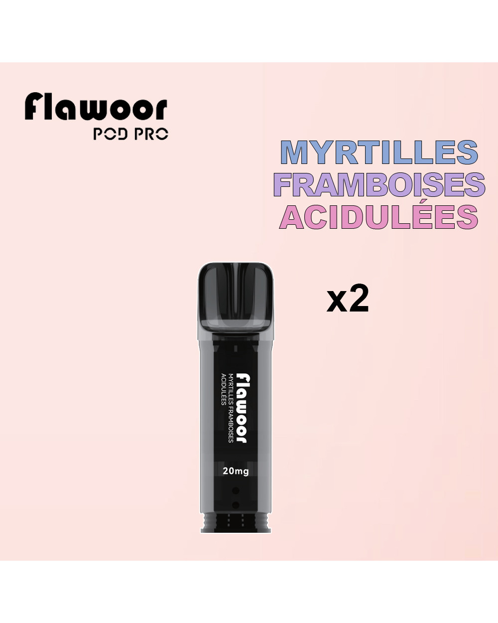 Cartouches Myrtilles Framboises Acidulées / Lot de 2 - FLAWOOR POD PRO